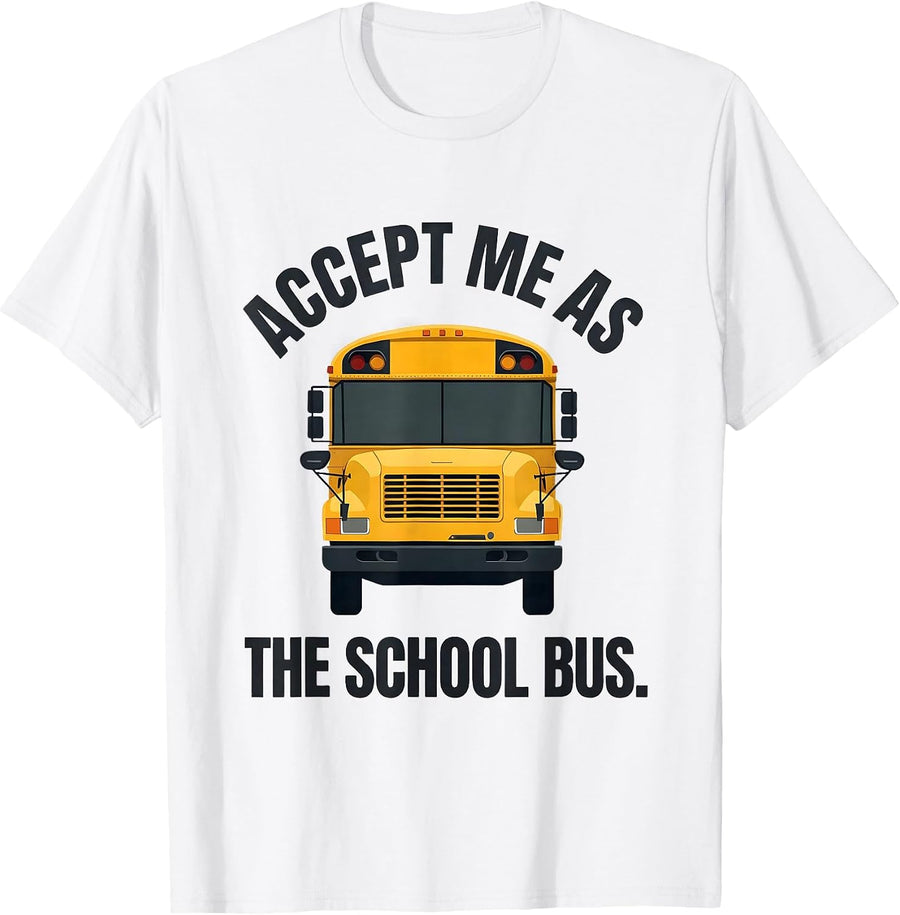 Men's Accept Me As The School Bus Funny Bus Driver Costume T-Shirt - White