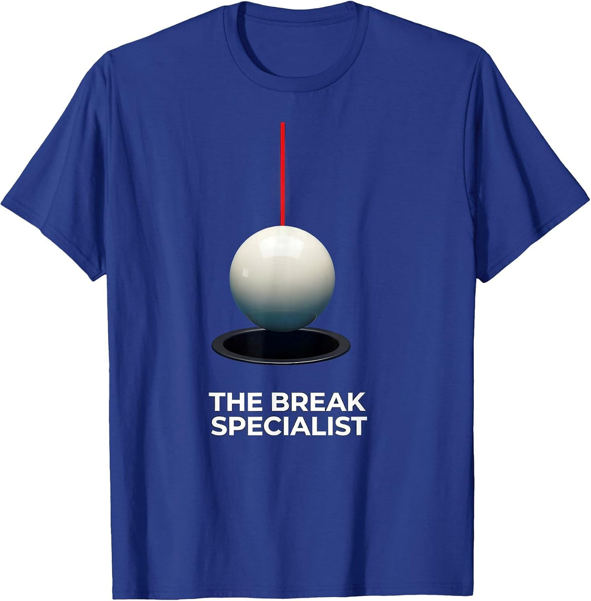 The Break Specialist Funny Pool Player Billiard Humor T-Shirt - Royal Blue