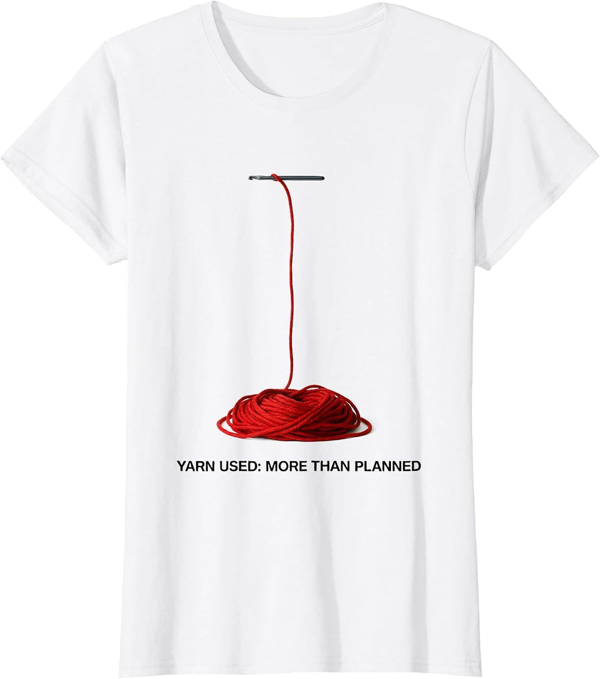 Yarn Used More Than Planned Funny Crochet Knitting Crafter T-Shirt - White