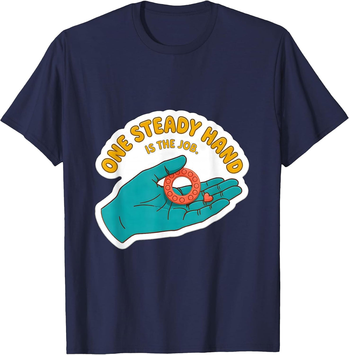 One Steady Hand Is The Job Funny Paraprofessional T-Shirt - Navy Blue