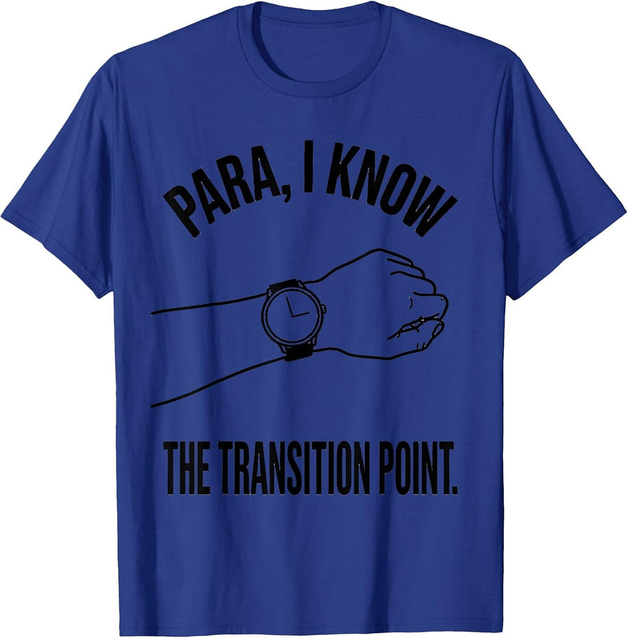 Para I Know The Transition Point Funny Paraprofessional T-Shirt - Royal Blue