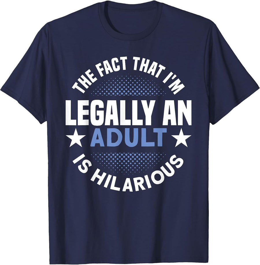18th Birthday I'm Legally an Adult is Hilarious - Humor T-Shirt - Navy Blue