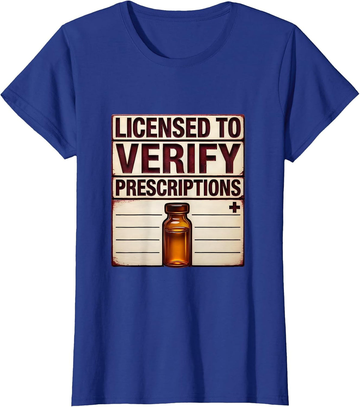Women's Licensed To Verify Prescriptions Funny Pharmacy Tech Crew T-Shirt - Royal Blue