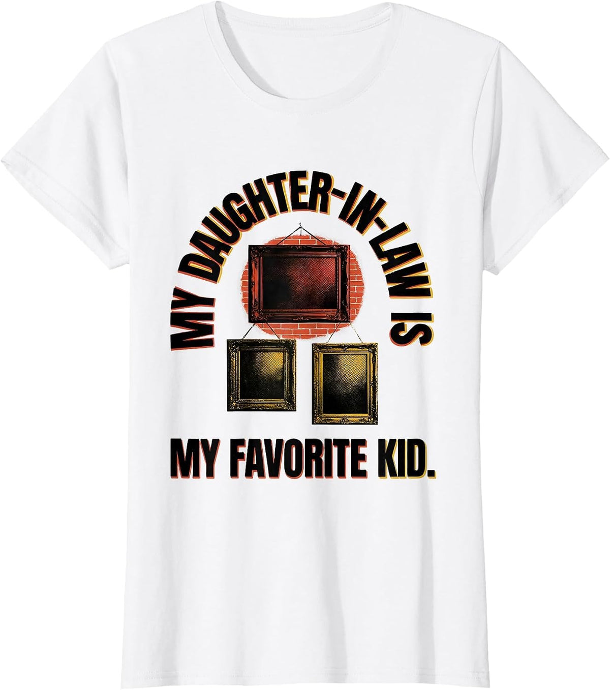 My Daughter-In-Law Is My Favorite Kid Funny Parent Gift T-Shirt - White