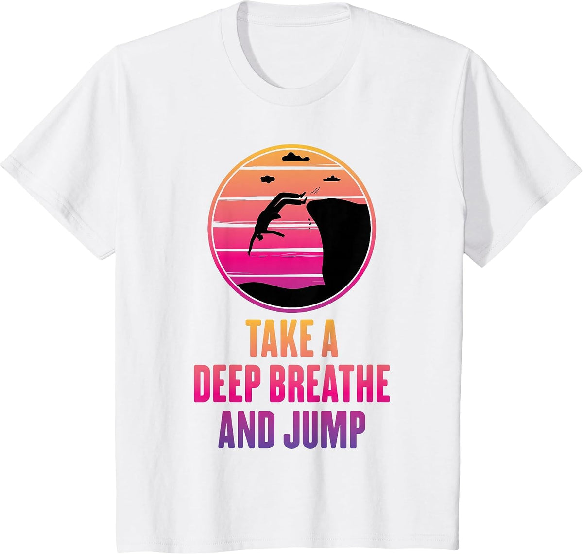 Cliff Diving - Take A Deep Breathe and Jump - Cliff Jumping T-Shirt - White