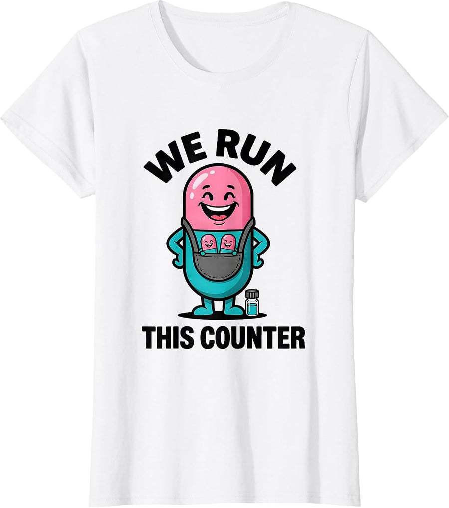 Women's We Run This Counter Cute Pharmacy Tech Humor Gift T-Shirt - White