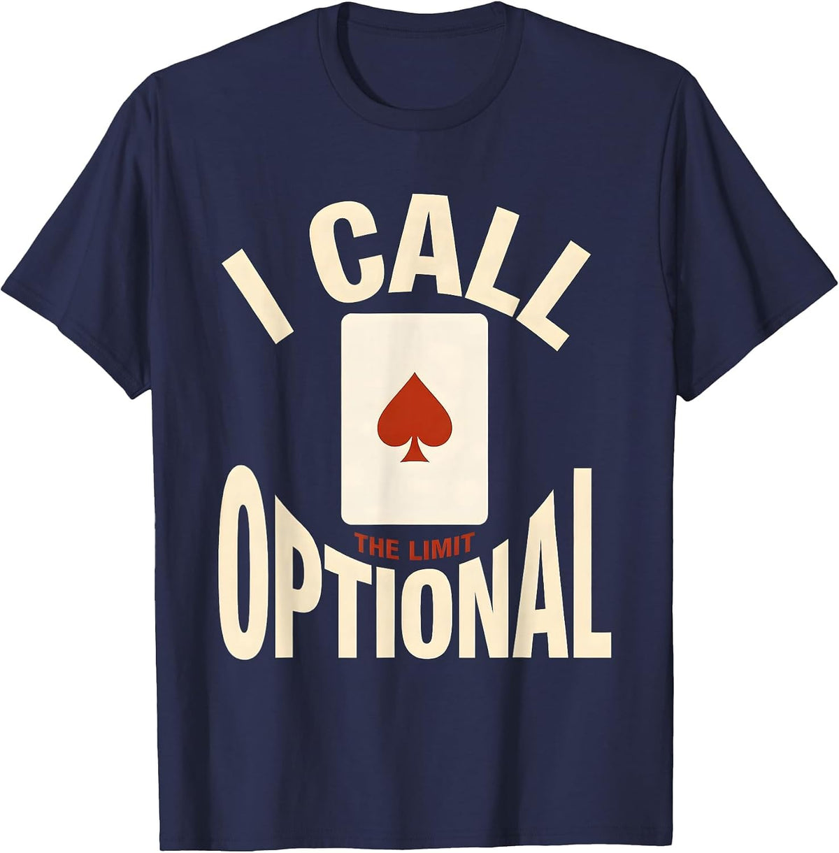 Men's I Call The Limit Optional Funny Gambling Poker Player T-Shirt - Navy Blue