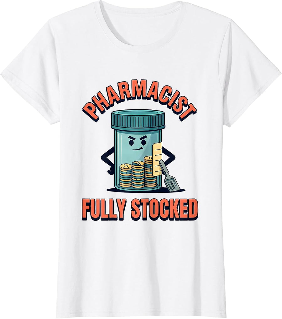 Women's Pharmacist, Fully Stocked Funny Pharmacy Technician Crew T-Shirt - White