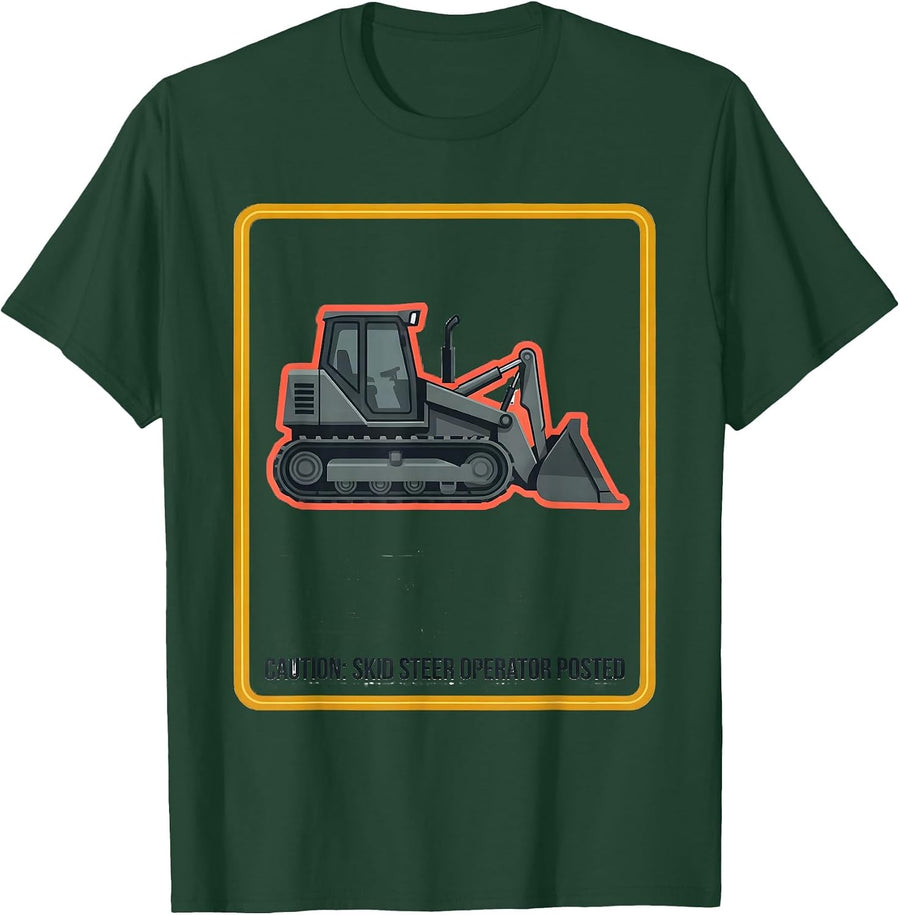 Men's Caution: Skid Steer Operator Posted Funny Heavy Equipment T-Shirt - Dark Green