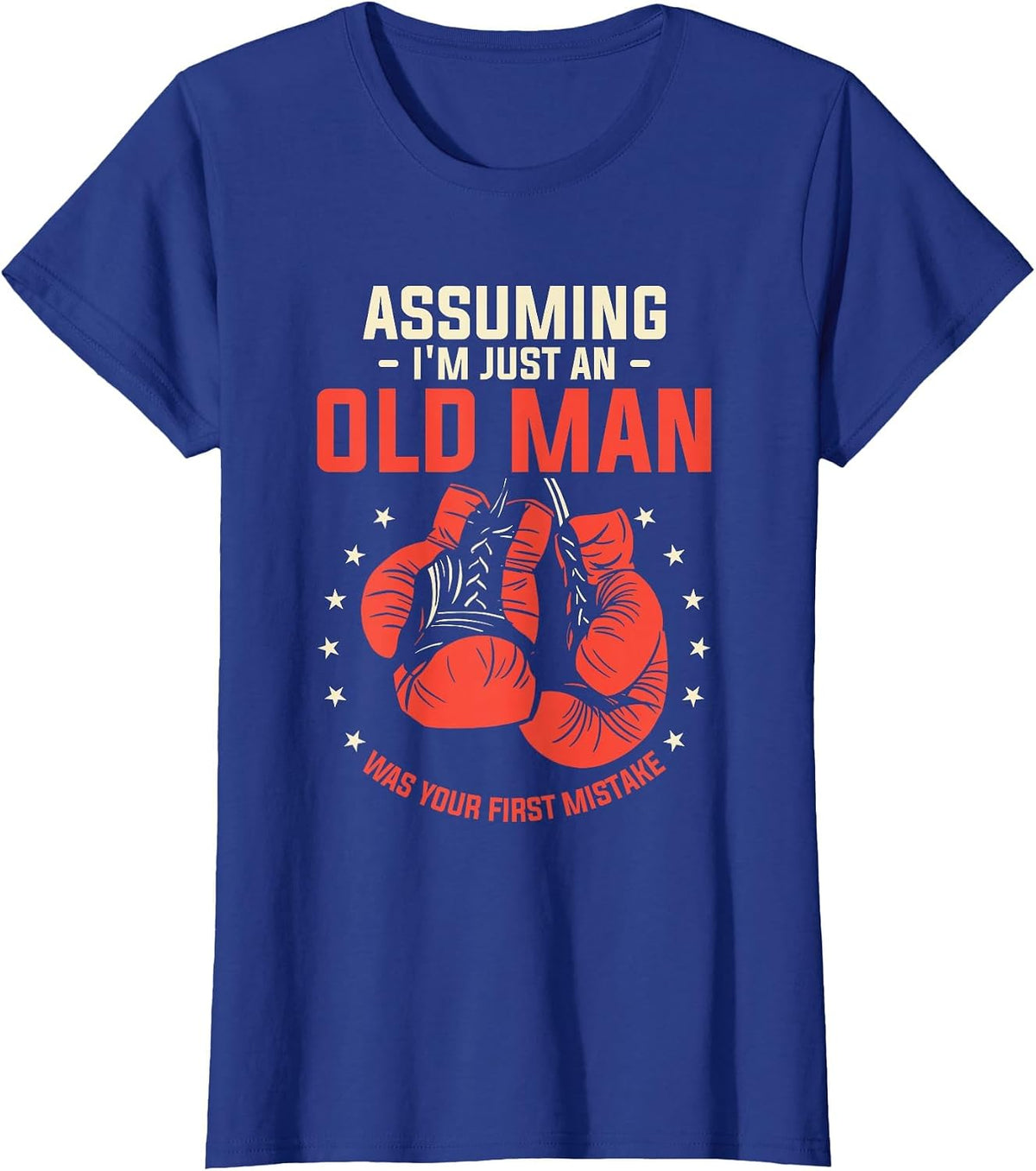 Assuming I'm Just an Old Man was Your First Mistake Boxing T-Shirt - Royal Blue