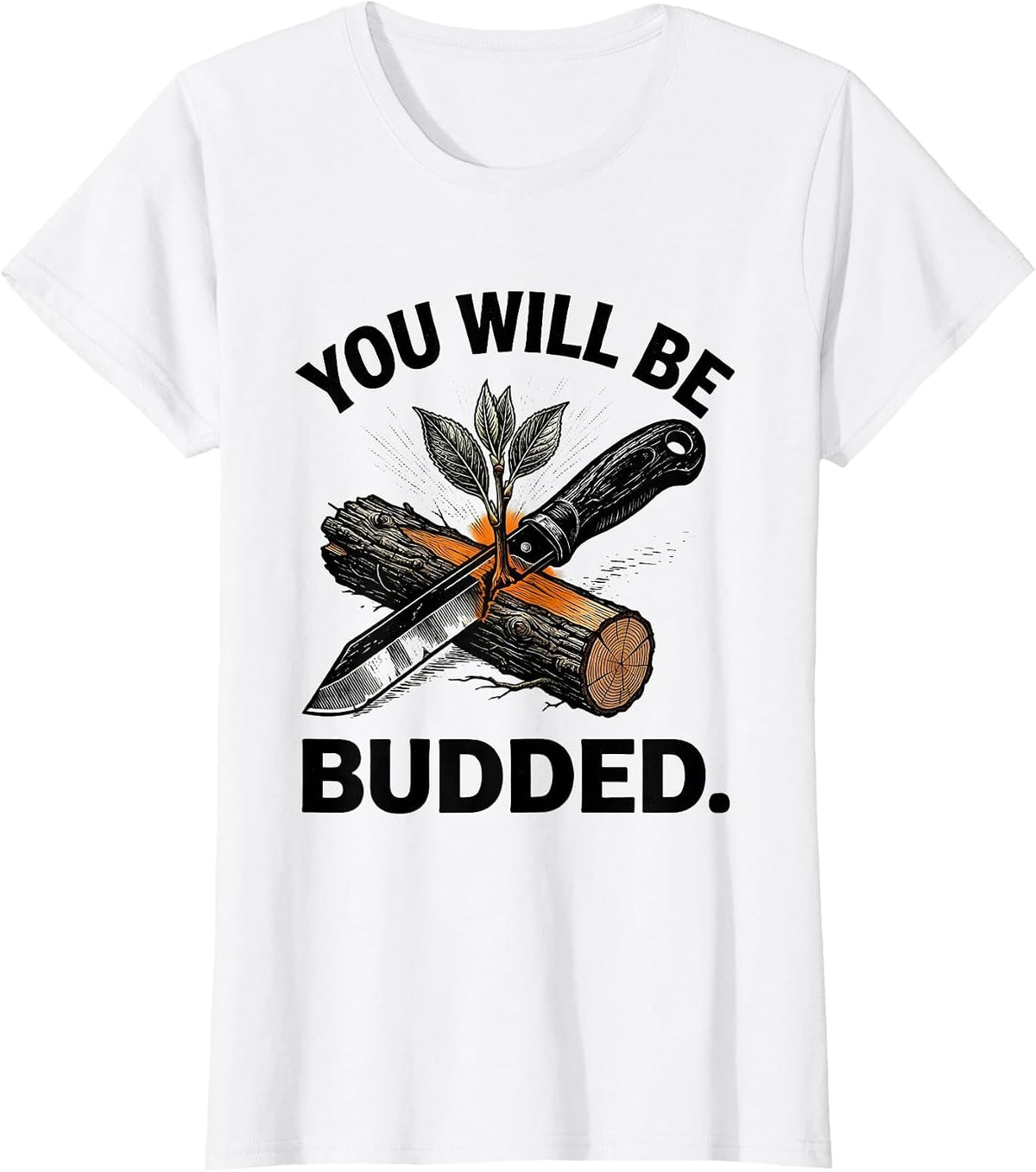You Will Be Budded Funny Gardening Plant Lover Gift T-Shirt - White