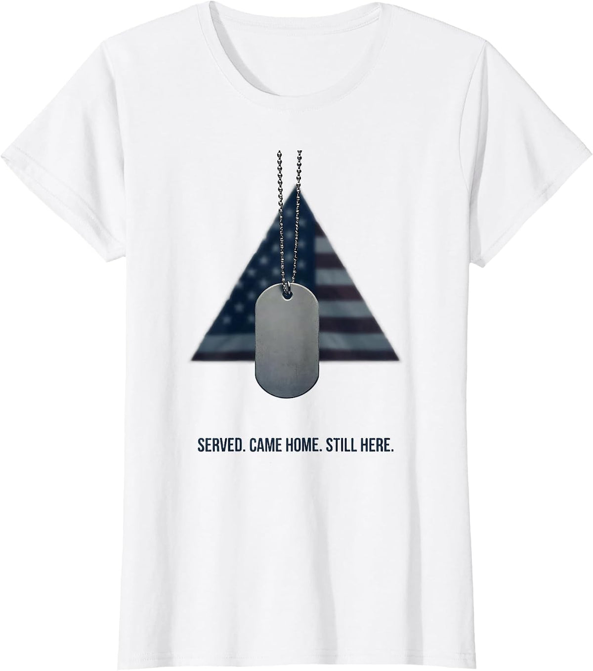 Served Came Home Still Here Veteran Military Pride T-Shirt - White