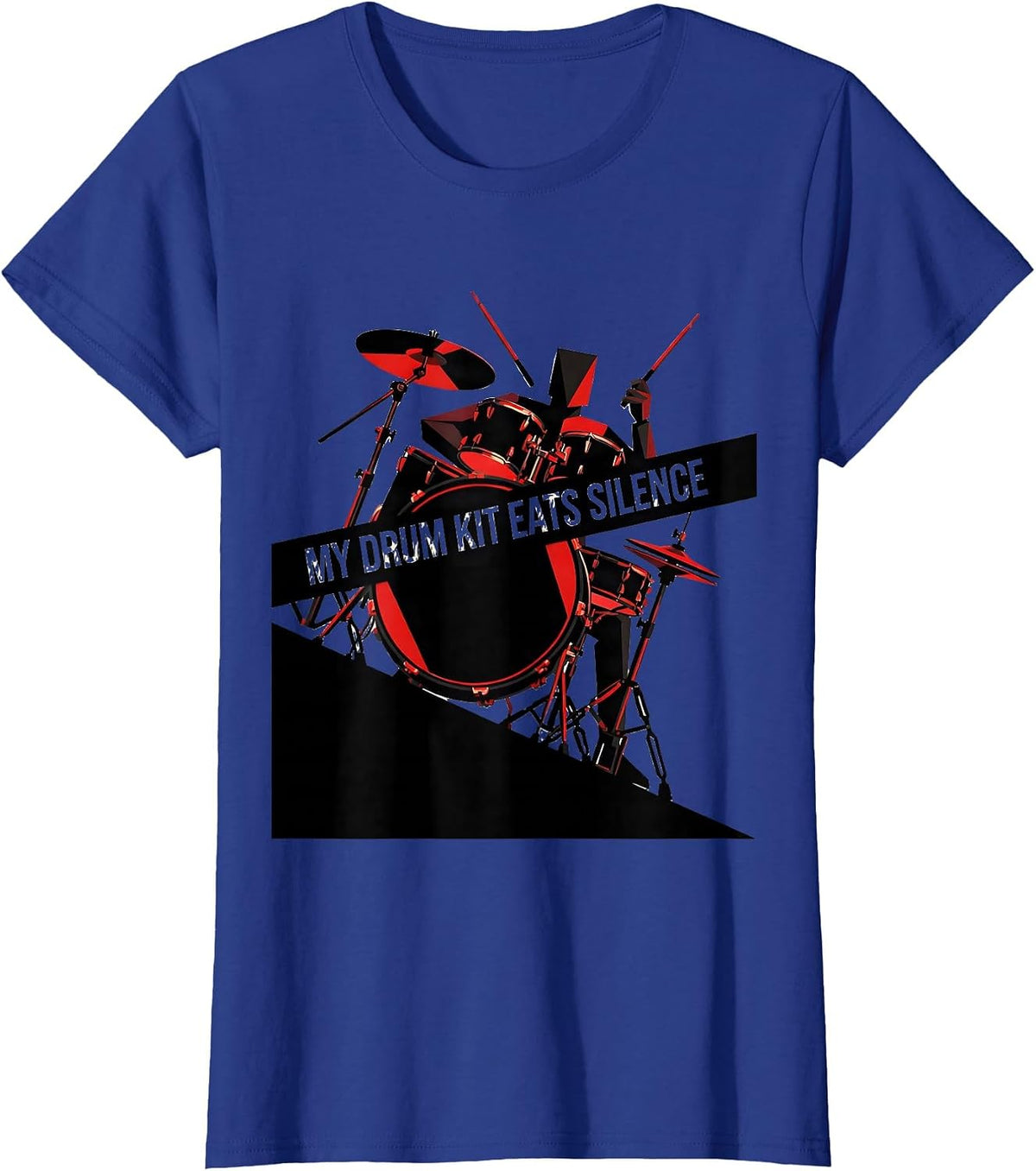 Women's My Drum Kit Eats Silence Funny Drummer Band Humor Gift T-Shirt - Royal Blue