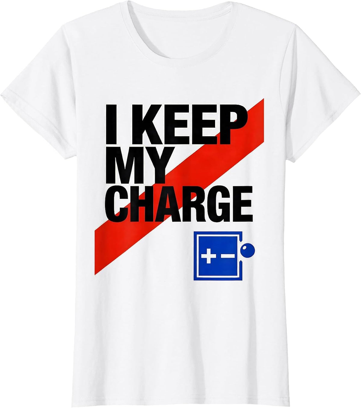I Keep My Charge Funny Chemistry Nerd Humor Science Lover T-Shirt - White