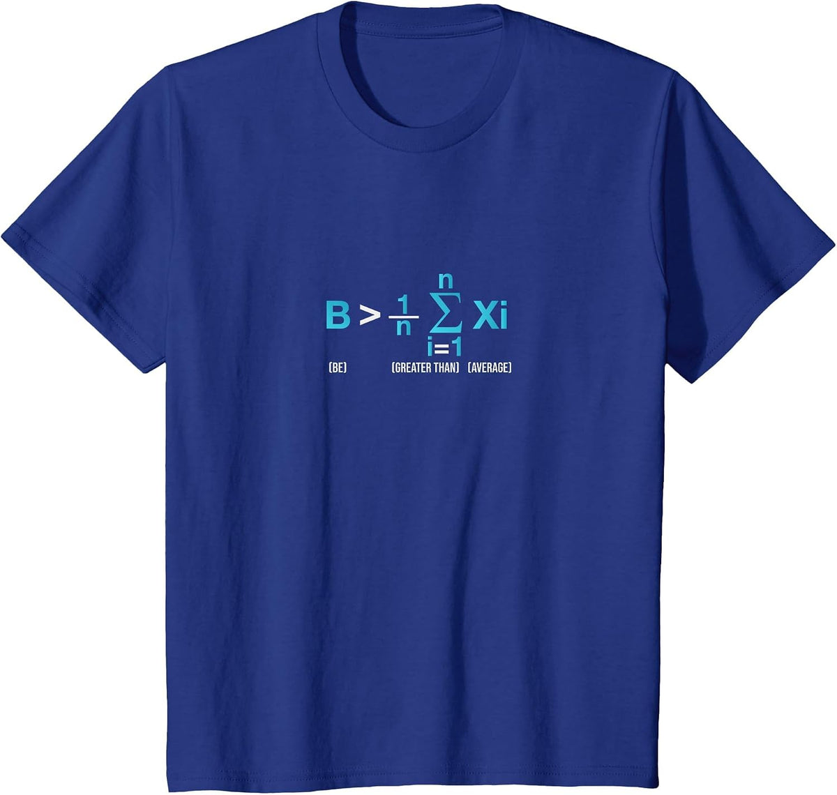 Be Greater Than Average Awesome Funny Math Geek T-Shirt - Royal Blue
