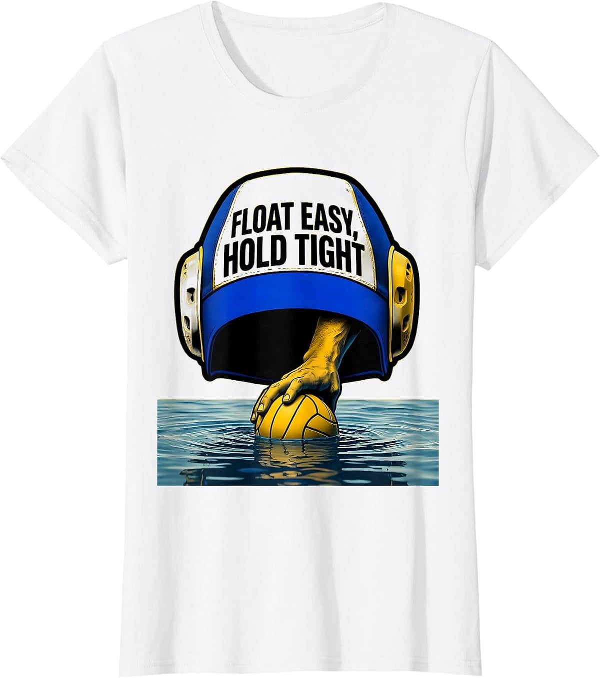 Float Easy Hold Tight Funny Water Polo Player Gift T-Shirt - White
