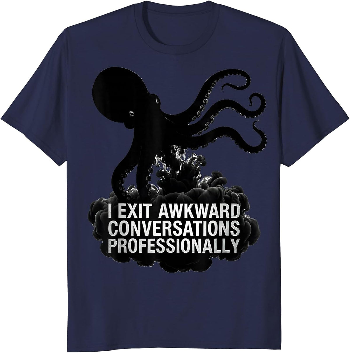 Men's I Exit Awkward Conversations Professionally Funny Octopus T-Shirt - Navy Blue