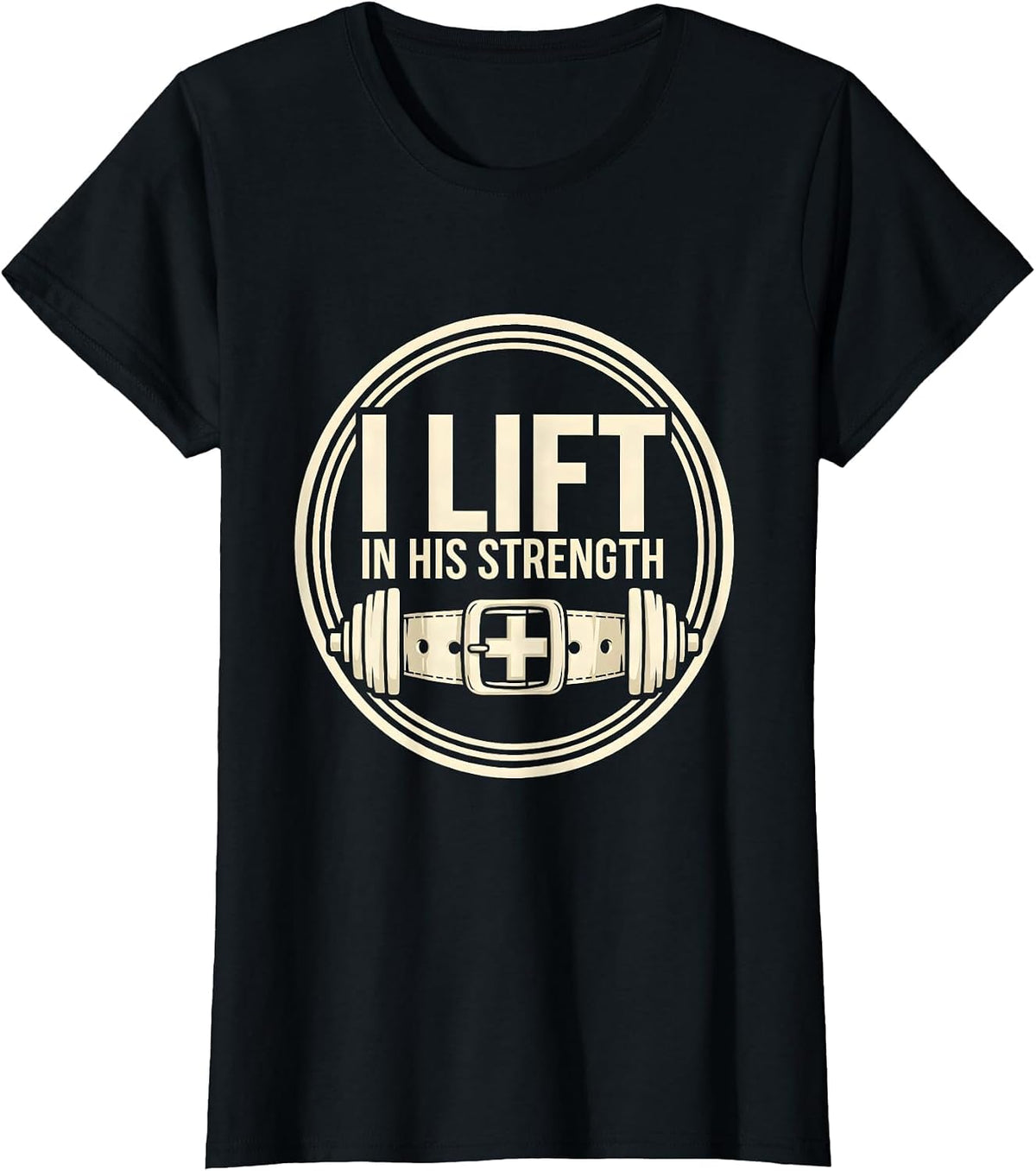 I Lift In His Strength Faith-Based Weightlifting Gym Workout T-Shirt - Black
