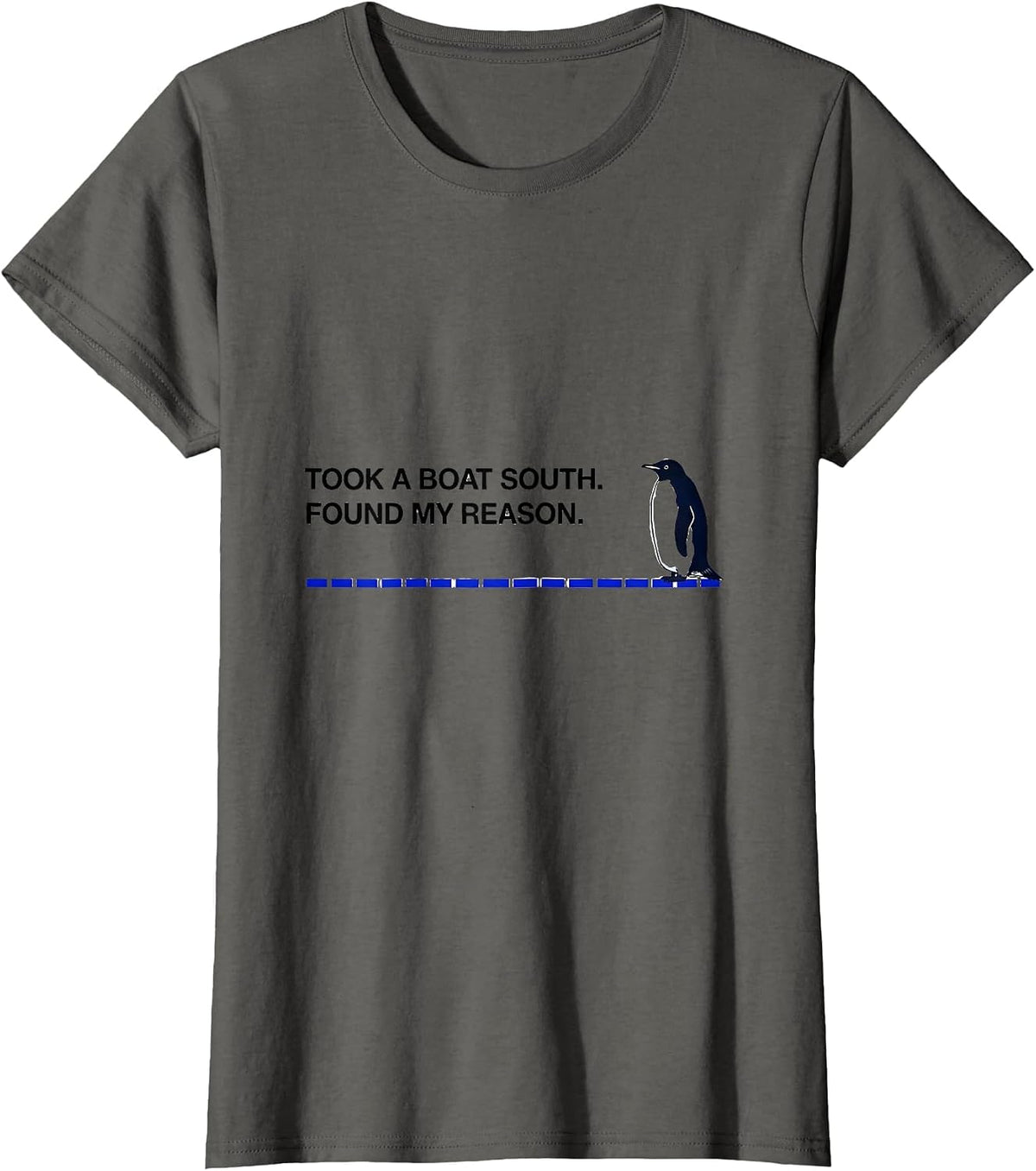 Women's Took A Boat South Found My Reason Funny Penguin Lover Humor T-Shirt - Asphalt Grey