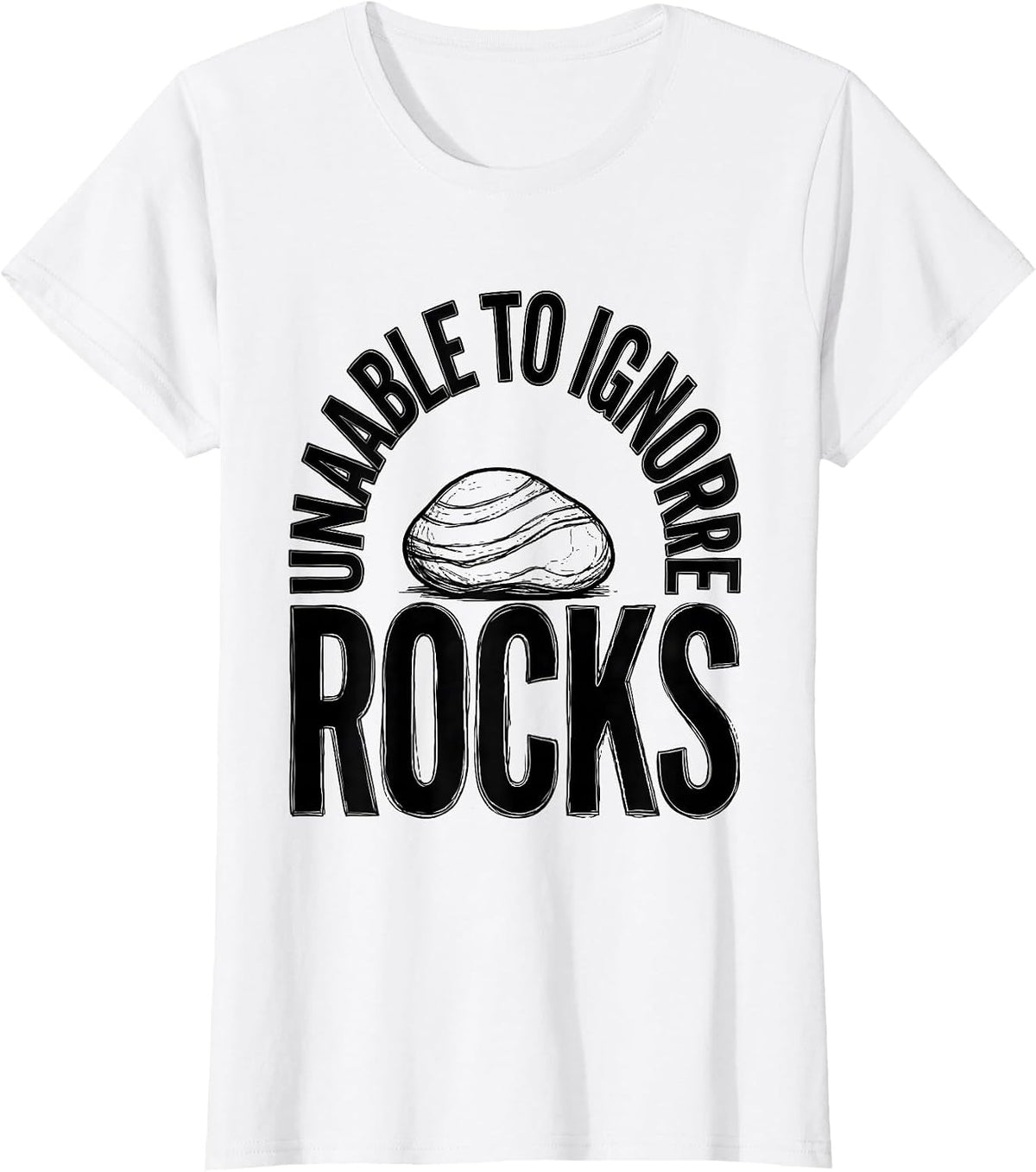 Women's Unable To Ignore Rocks Funny Rock Collector Geologist Humor T-Shirt - White