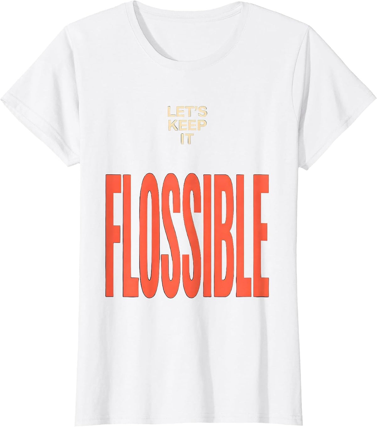Let's Keep It Flossible Funny Dental Hygienist Humor T-Shirt - White