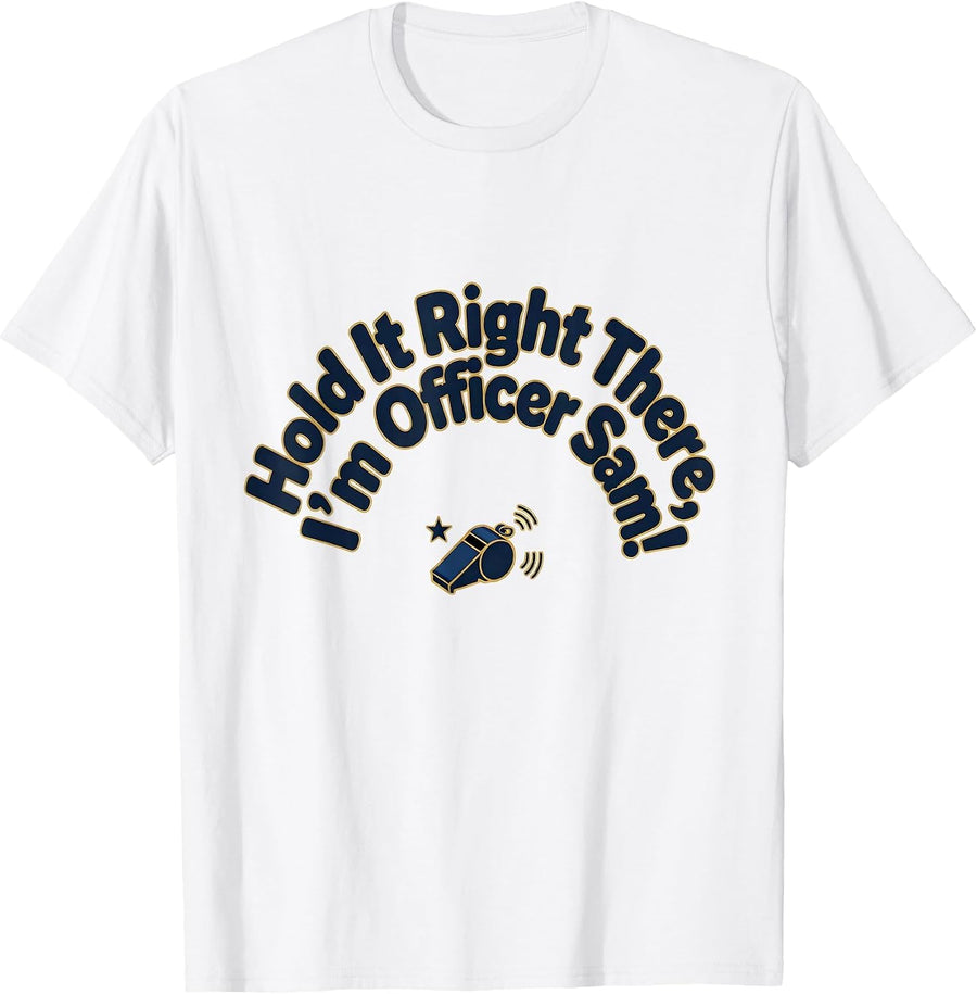Men's Hold It Right There, I'm Officer Sam! Playful Police Officer T-Shirt - White
