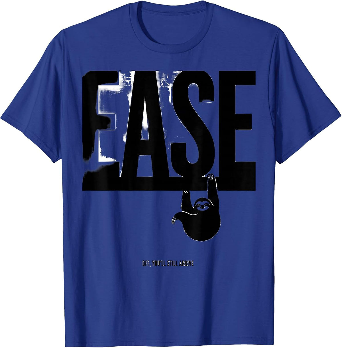 Men's Ease Off You'll Still Arrive Funny Sloth Animal Lover Humor T-Shirt - Royal Blue
