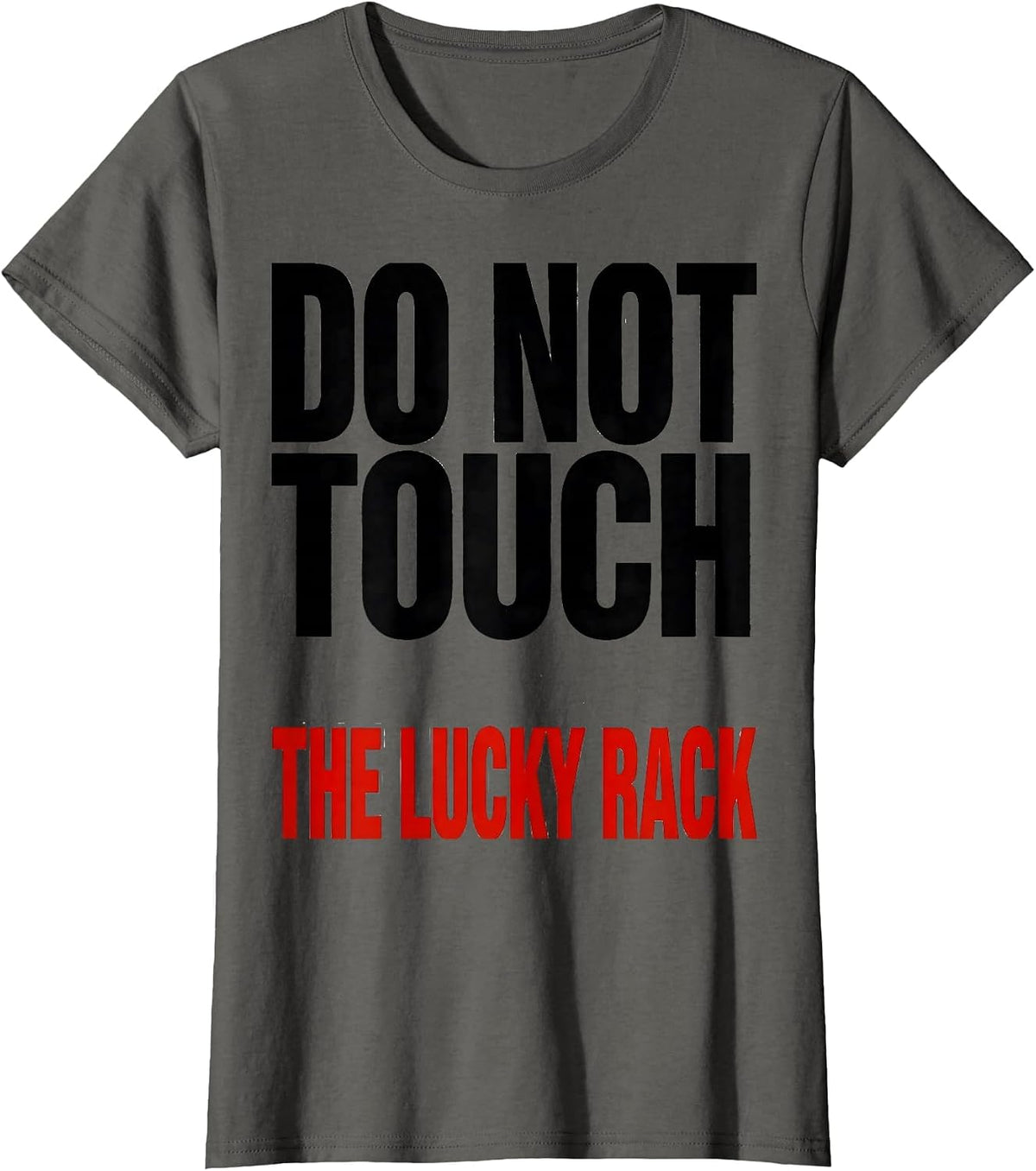 Women's Do Not Touch The Lucky Rack Funny Poker Player Casino T-Shirt - Asphalt Grey