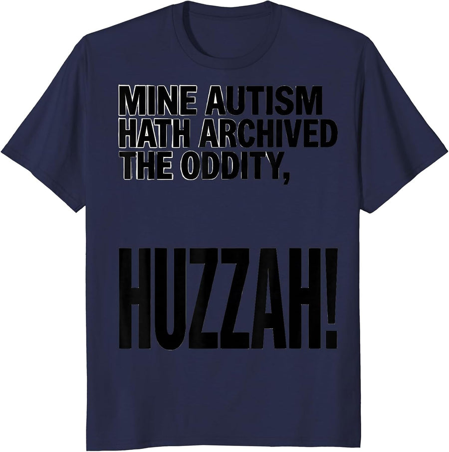 Mine Autism Hath Archived The Oddity, Huzzah! Funny T-Shirt - Navy Blue