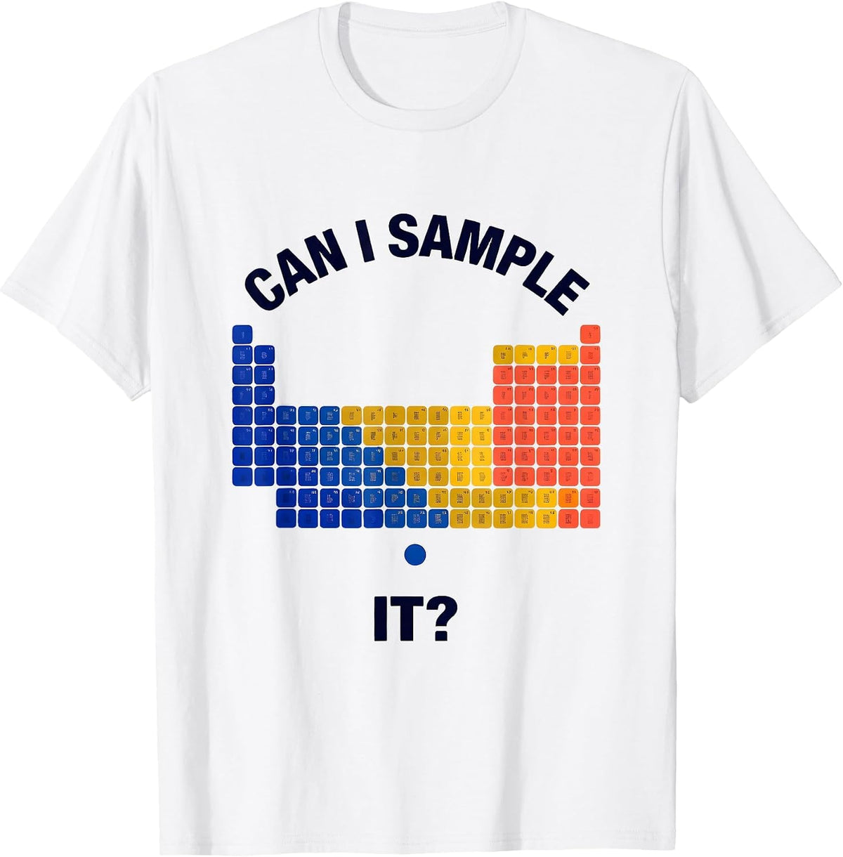 Men's Can I Sample It Funny Periodic Table Chemistry Teacher T-Shirt - White