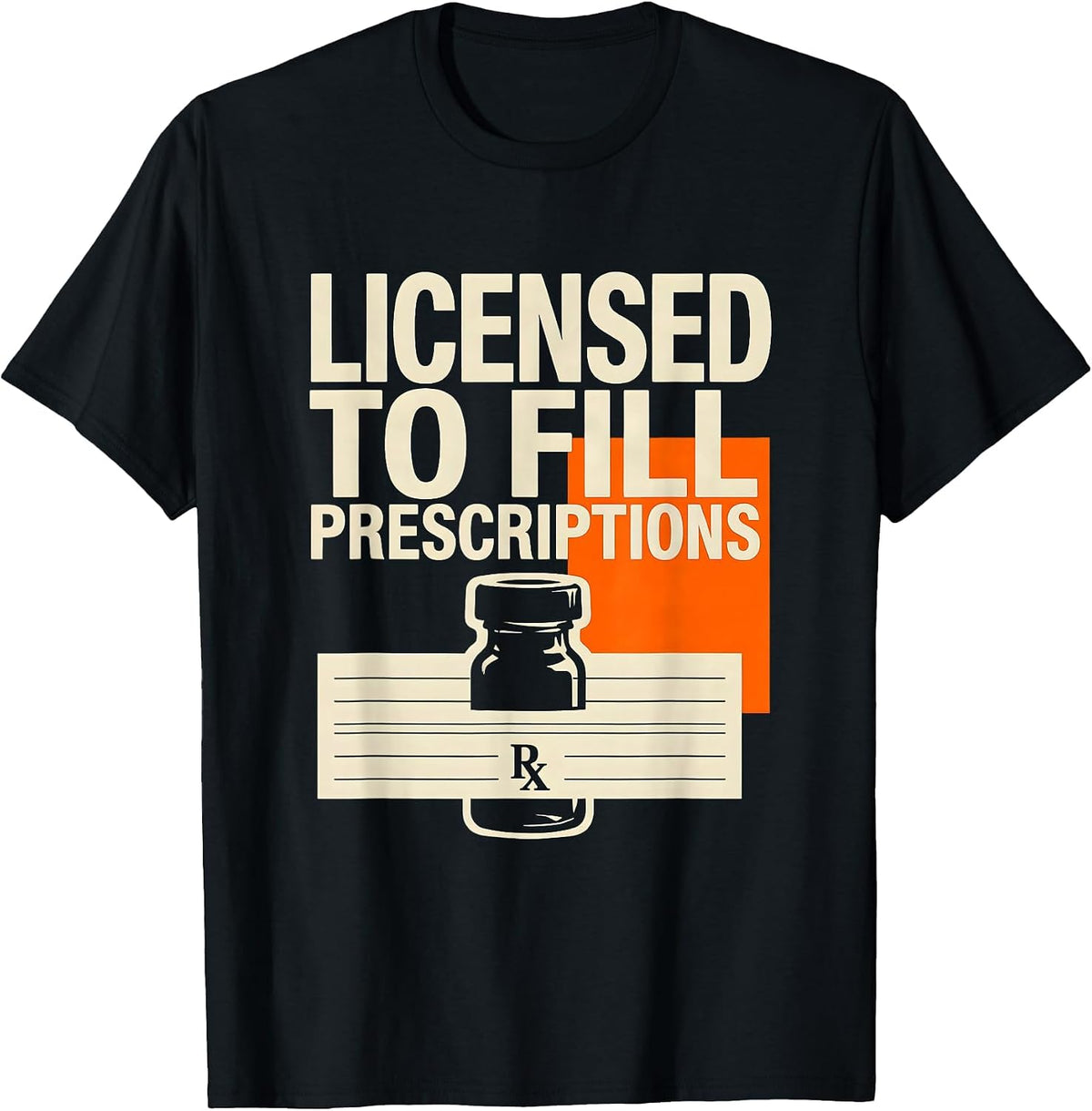 Men's Licensed To Fill Prescriptions Funny Pharmacy Tech Crew T-Shirt - Black