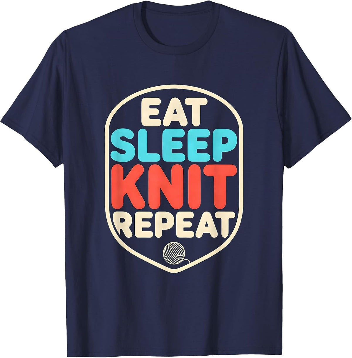 Eat Sleep Knit Repeat Funny Knitting Hobby Humor T-Shirt - Navy Blue