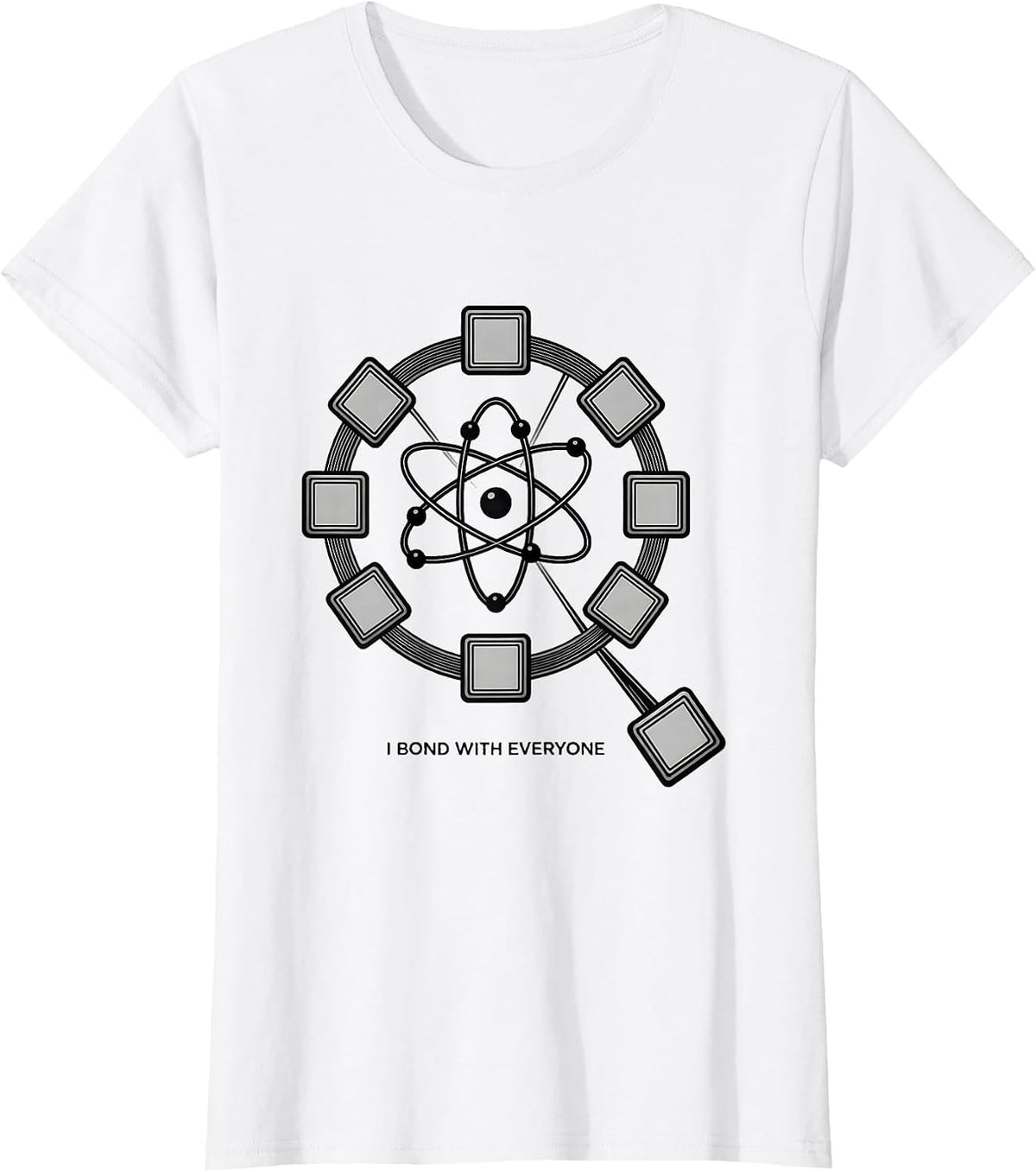 I Bond With Everyone Funny Science Chemistry Nerd Humor T-Shirt - White