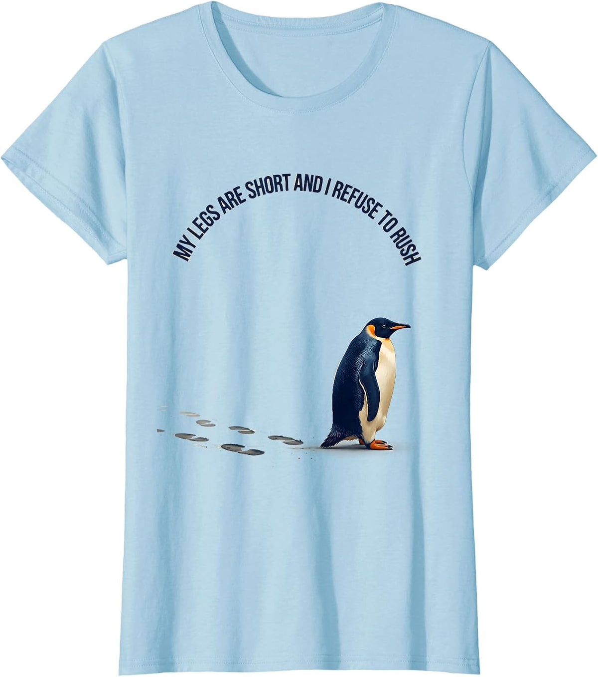 My Legs Are Short And I Refuse To Rush Funny Penguin Lover T-Shirt - Baby Blue