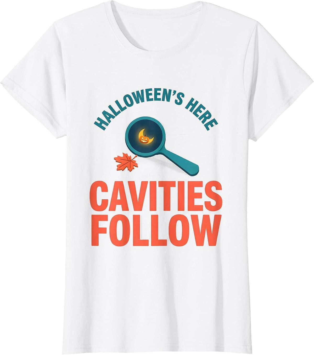 Halloween's Here Cavities Follow Funny Dental Hygienist Fall T-Shirt - White