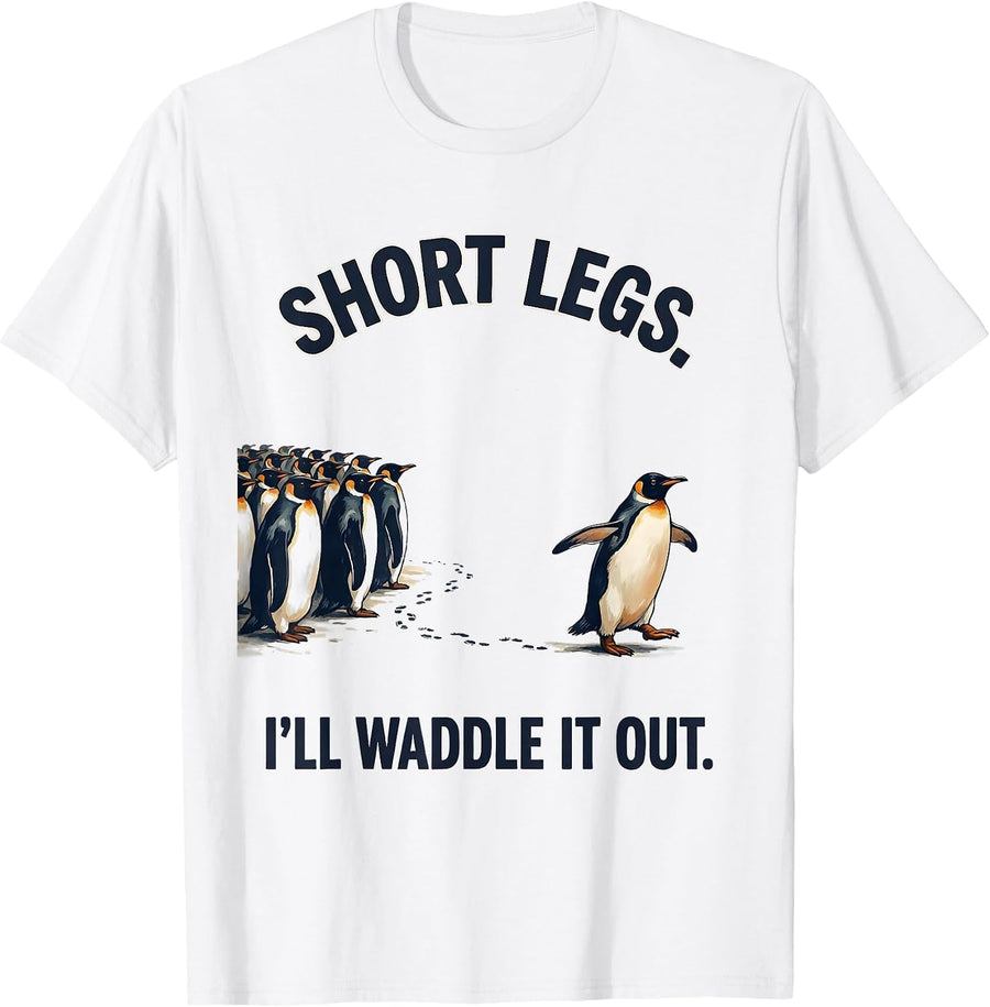 Men's Short Legs. I'll Waddle It Out. Funny Penguin Lover Humor T-Shirt - White
