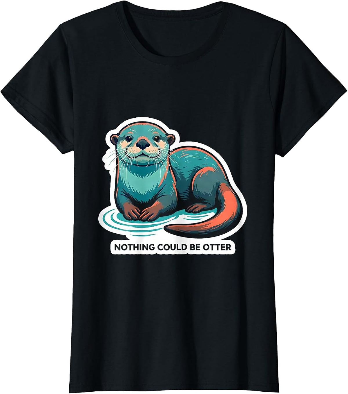 Nothing Could Be Otter Funny Sea Animal Lover Gift T-Shirt - Black