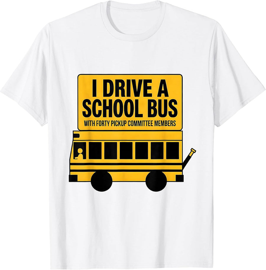 Men's I Drive A School Bus With Forty Pickup Committee Members T-Shirt - White