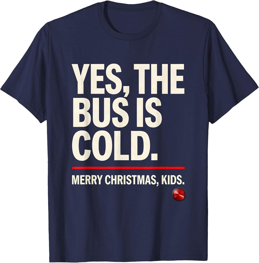 Yes, The Bus Is Cold Merry Christmas Kids Bus Driver Humor T-Shirt - Navy Blue
