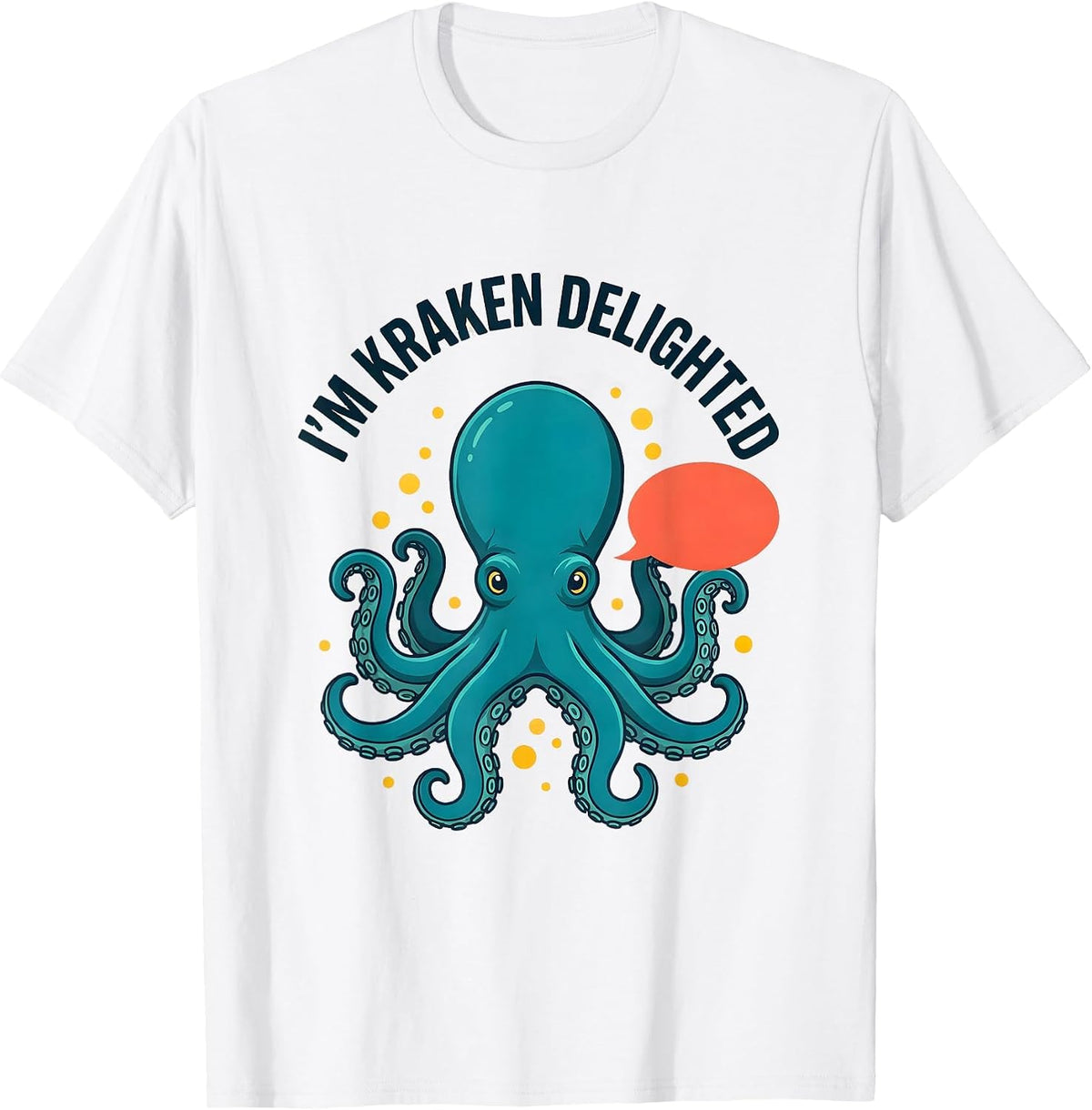 Men's I'm Kraken Delighted Funny Octopus Sea Monster Lover Humor T-Shirt - White