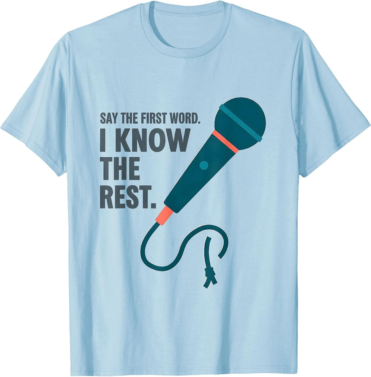Men's Say The First Word I Know The Rest Funny Music Lover Singer T-Shirt - Baby Blue
