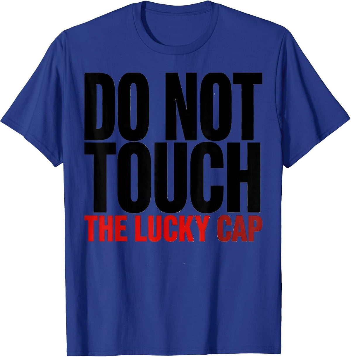 Do Not Touch The Lucky Cap Funny Poker Player Casino Gambler T-Shirt - Royal Blue