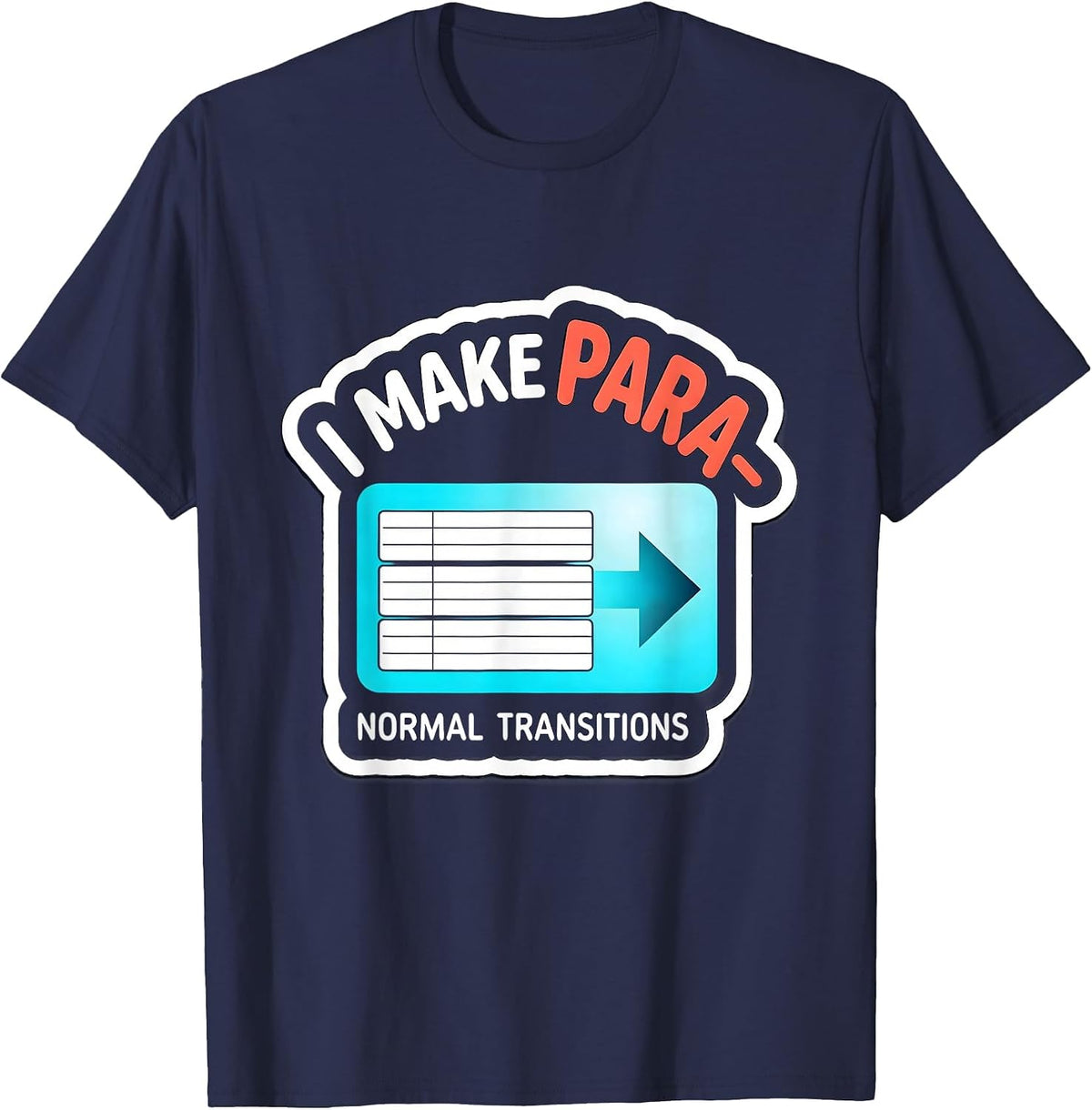 Men's I Make Para-Normal Transitions Funny Paraprofessional SPED T-Shirt - Navy Blue