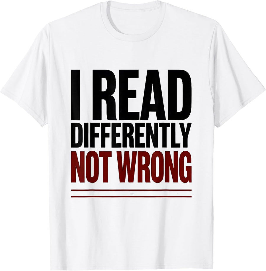 Men's I Read Differently, Not Wrong Neurodiversity Awareness Gift T-Shirt - White