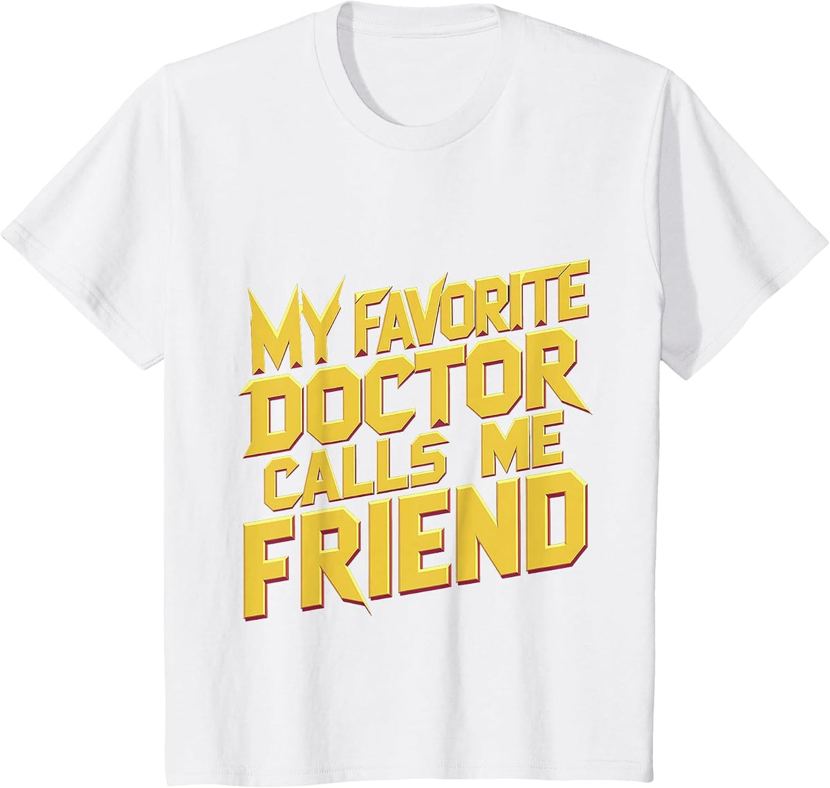 My Favorite Doctor Calls Me Friend |||- T-Shirt - White