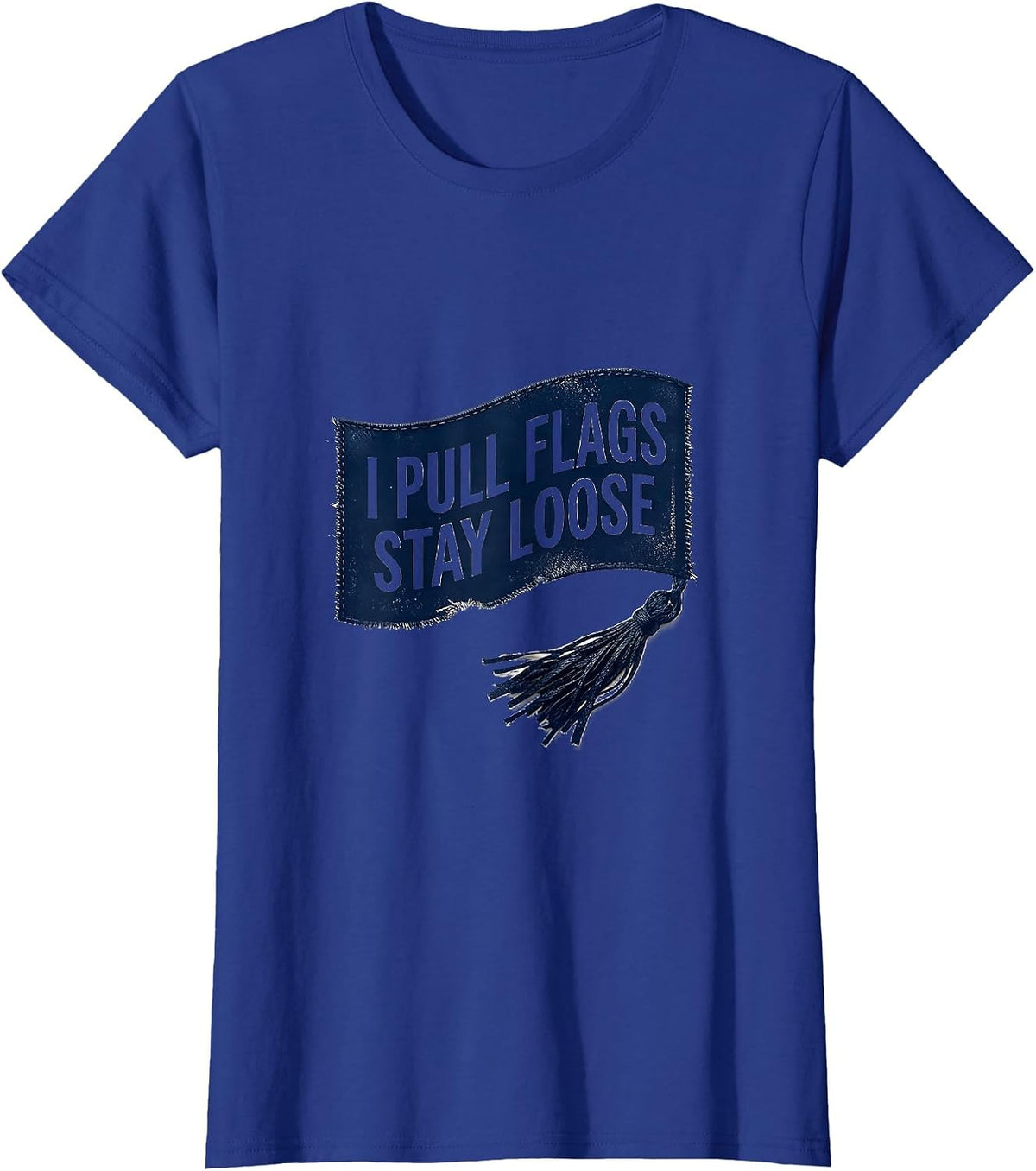 Women's I Pull Flags, Stay Loose Rubber Stamp Flag Football Player T-Shirt - Royal Blue