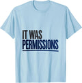 Men's It Was Permissions Funny IT Support Programmer Tech Humor T-Shirt - Baby Blue