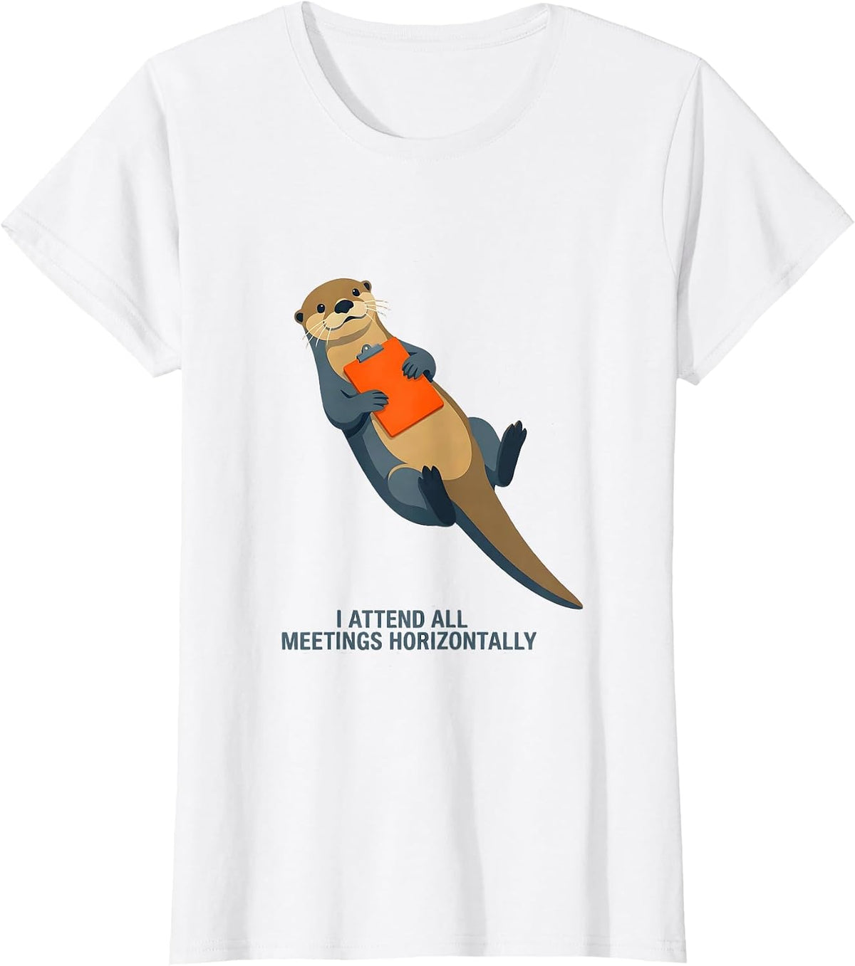 I Attend All Meetings Horizontally Funny Otter Lover Gift T-Shirt - White