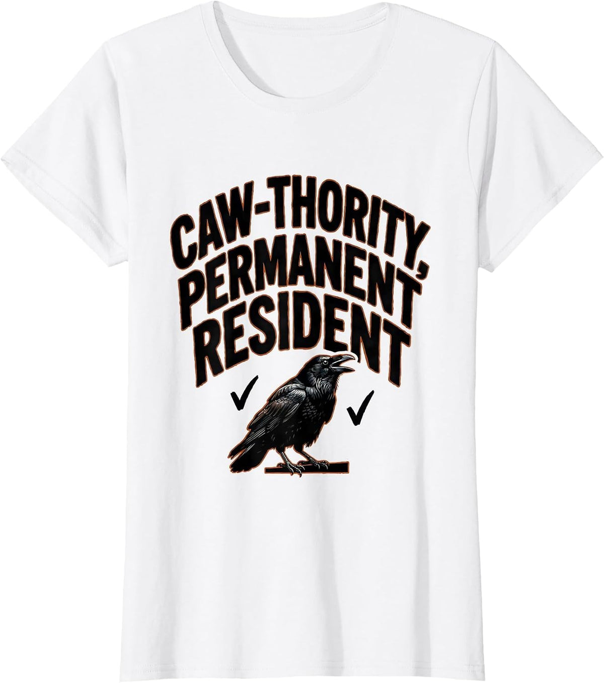 Women's Caw-thority Permanent Resident Funny Crow Dark Humor T-Shirt - White