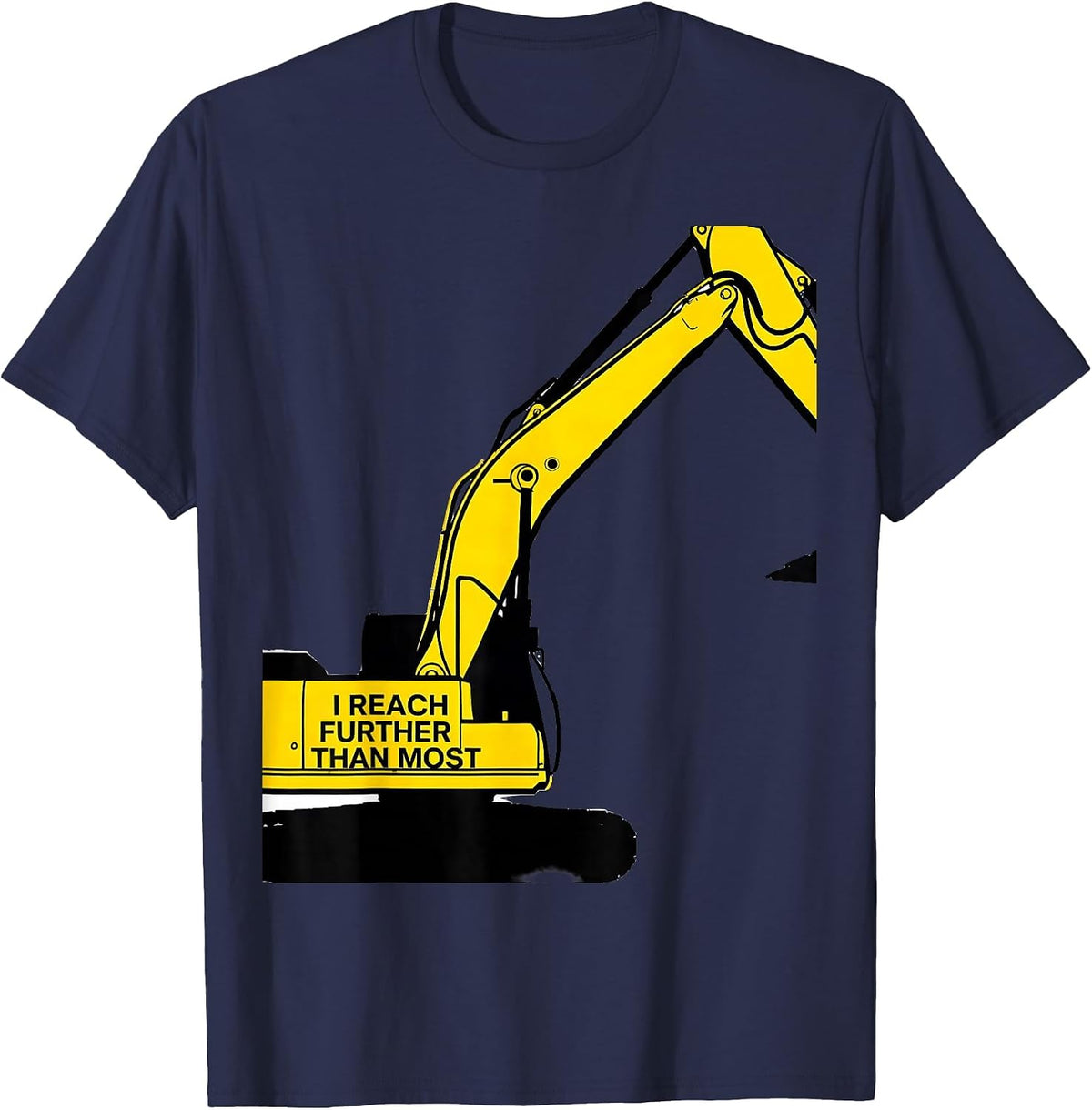 I Reach Further Than Most Funny Excavator Operator T-Shirt - Navy Blue